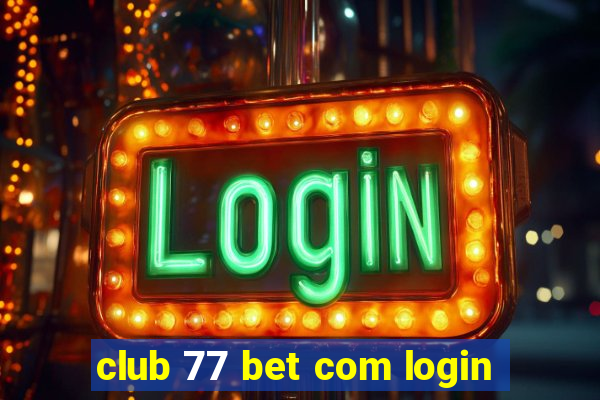 club 77 bet com login